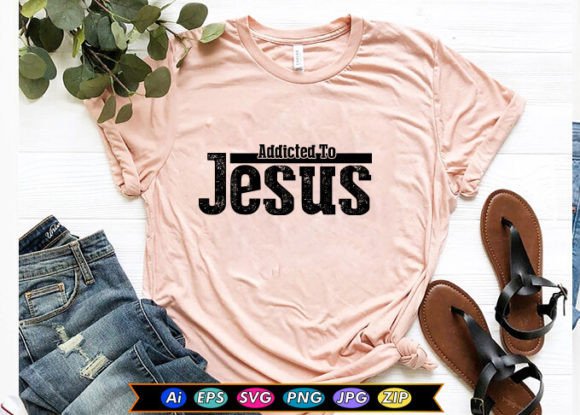Addicted to Jesus Graphics for T-Shirt Designs