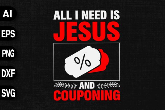 I Need Jesus and Couponing Graphics for T-Shirt Designs