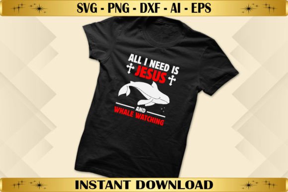 I Need Jesus and Whale Watching Graphics