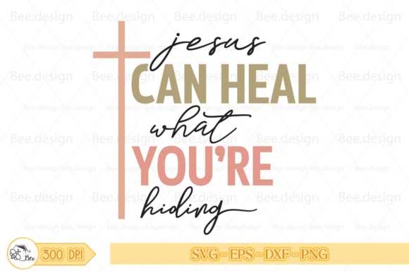 Jesus Can Heal What You re Hiding SVG for Graphics and T-Shirt Designs