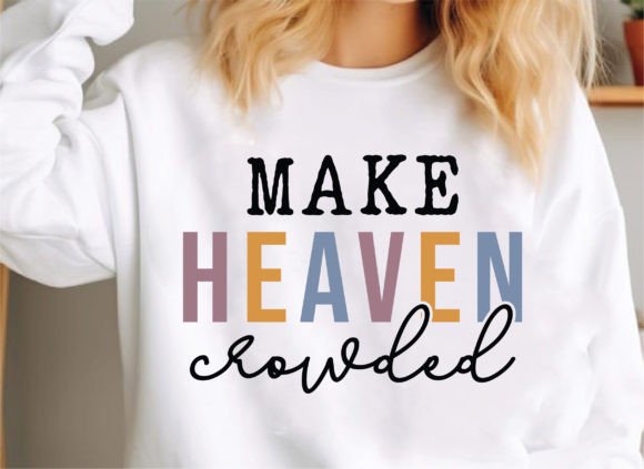Make Heaven Crowded SVG for Graphics & T-Shirt Designs
