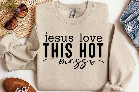 Reviewing the Jesus Love This Hot Mess SVG