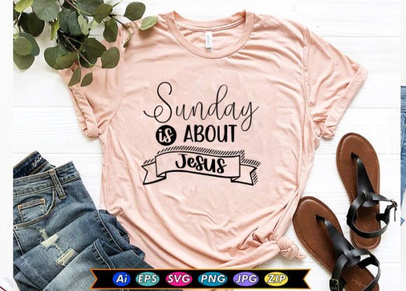 Sunday is About Jesus: Graphics for T-Shirt Designs