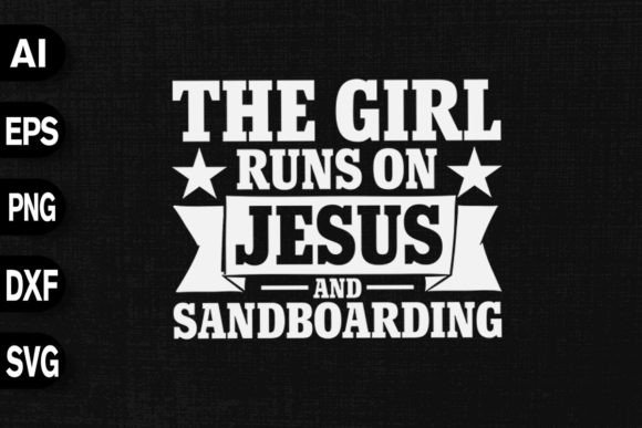 The Girl Runs on Jesus Sandboarding Graphics for T-Shirt Designs